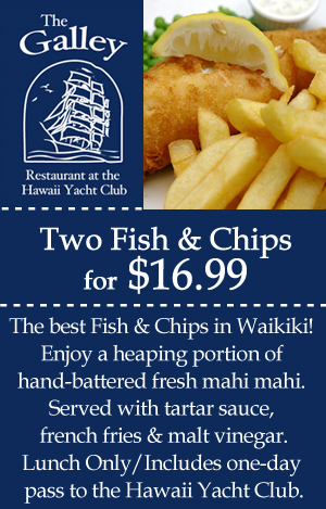 Two Fish and Chips for $12.99 at The Galley Restaurant at the Hawaii Yacht Club