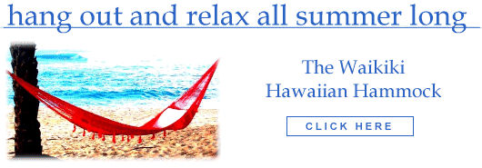 Relax all Summer Long in a Waikiki Hawaiian Hammock - Order Online Now!